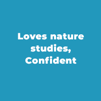 Loves natures studies, Confident
