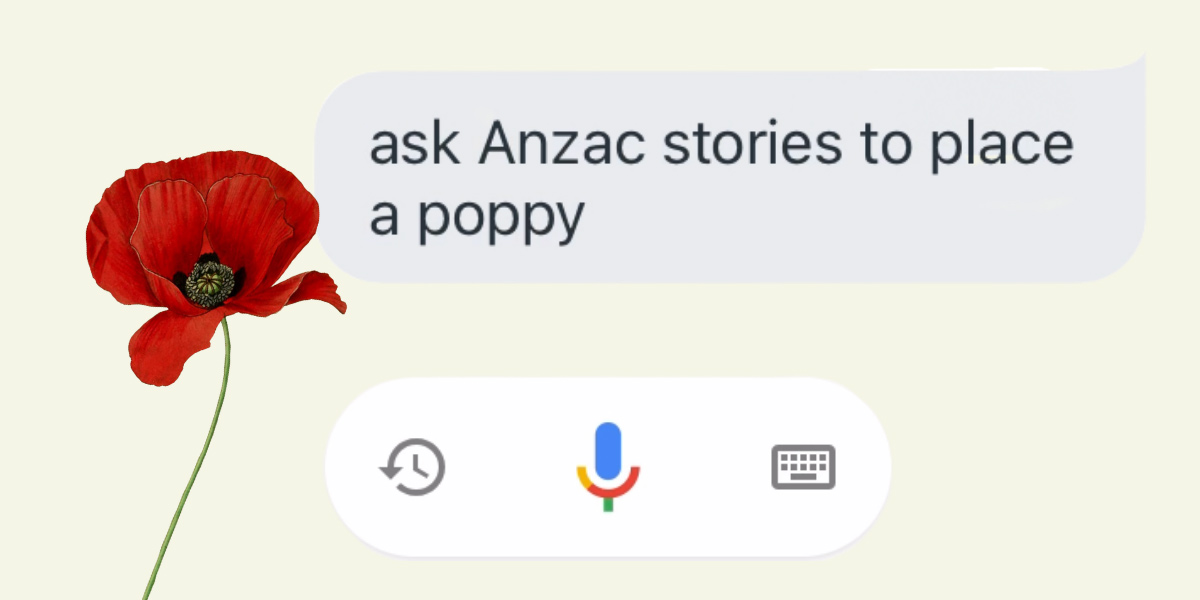 Ask Google Assistant to Read You Anzac Stories and Place a Real Poppy