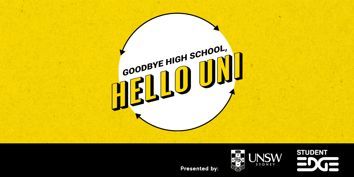 Goodbye High School, Hello Uni: Introducing Our New Podcast With UNSW ...