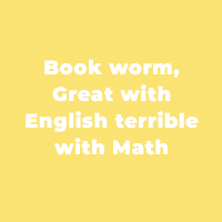 Bookworm, Great with English terrible with Math