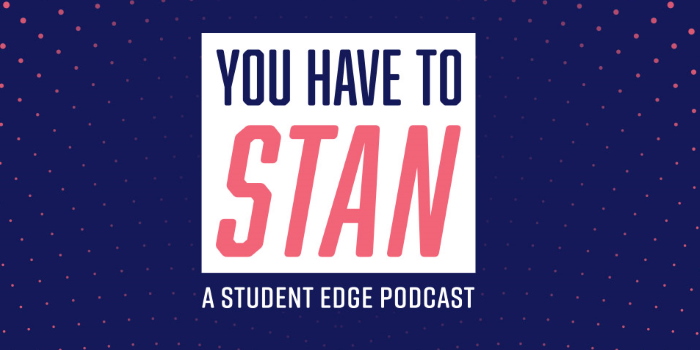 We've Launched Our Very Own Podcast Called "You Have To Stan"