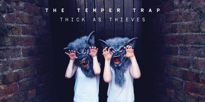 Album Review: Thick As Thieves by The Temper Trap.