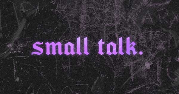 Win small talk. | school's (nearly) out VIP double passes, plus runner up doubles!