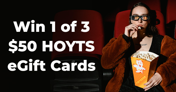 Win 1 of 3 $50 HOYTS eGift Cards
