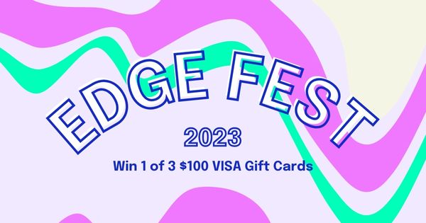 Share deals for a chance to win 1 of 3 $100 VISA Gift Cards during Edge Fest