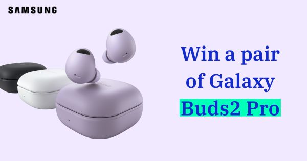 Win a pair of Samsung Galaxy Buds2 Pro's