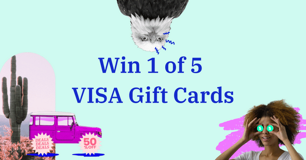 Win 1 of 5 $100 VISA Gift Cards
