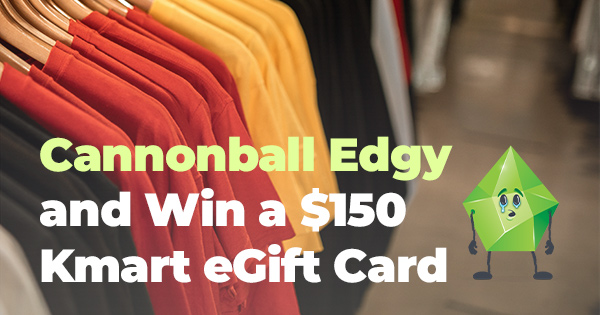 Play Cannonball Edgy and WIN a $150 Kmart eGift Card