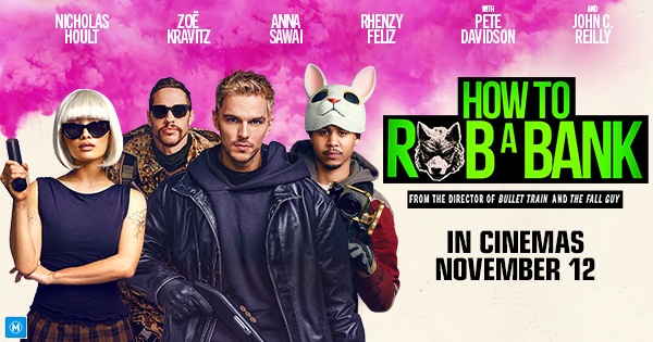 Win a double pass to see HOW TO ROB A BANK