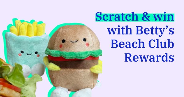 Scratch & win with Betty’s Beach Club Rewards!