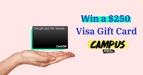 Win a $250 VISA Gift Card with Campus Perth!