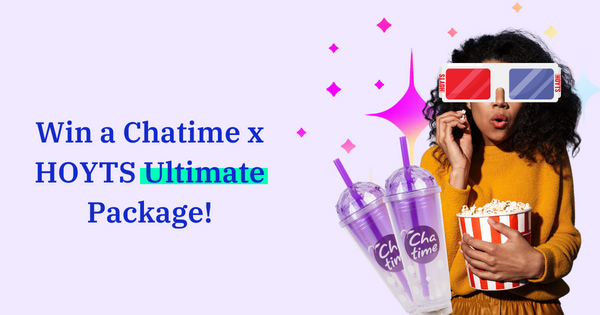 Win an ultimate Chatime and HOYTS package for you and a friend!