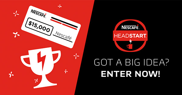 Enter your idea into the NESCAFÉ HEADSTART competition and you could win $15,000.