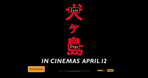 Win 1 of 10 ISLE OF DOGS double passes