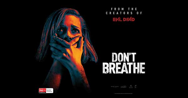 Win a double pass to DON'T BREATHE