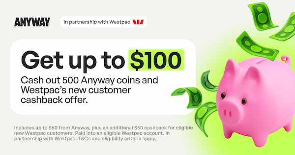 Anyway Deal · Get up to $100  with Anyway x Westpac